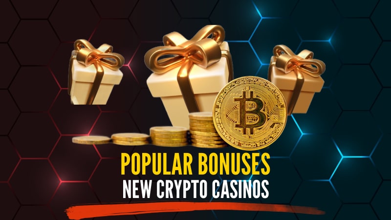 Popular bonuses given by new crypto casinos